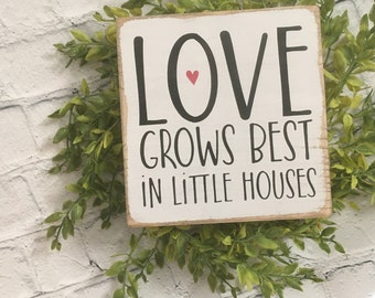 Love Grows Best in Little Houses wood Sign, Tiered Tray, shelf sitter block, farmhouse, family