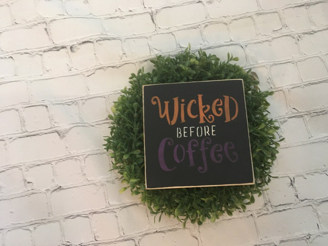 Wicked Before Coffee Block Sign, Rustic Fall Decor - Etsy