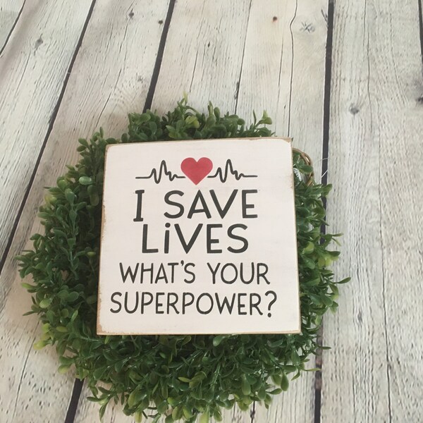 Tiered Tray decor, wood sign I Save Lifes super power,  shelf sitter block, mini sign, home decor, medical personnel, small signs