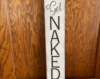 Get Naked Distressed Bathroom Sign, Farmhouse Wall Decor, funny signs