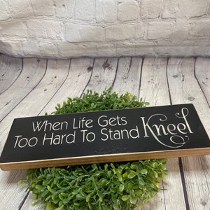 Prayer sign, wood sign When life gets to hard kneel, tiered tray  shelf sitter block, mini sign,  inspirational, Christian art, prayer