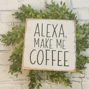 Alexa Coffee sign, Tiered Tray, shelf sitter block, farmhouse, home decor ,kitchen decor, coffee sign,  mini sign, coffee bar, Alexa signs