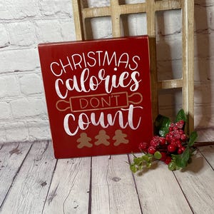 Christmas Calories Don&#39;t Count, wood sign, Christmas decor, farmhouse style, country primitive home, Gingerbread theme, Baking, gift