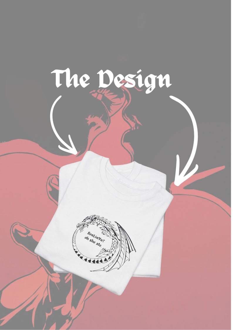 Op de afbeelding: Witte t-shirts met een zwart drakenontwerp. De draak is cirkelvormig met een vleugel en de tekst "SenLinVu? oh she ate." De achtergrond is grijs met een rode drakenomtrek en de woorden "The Design".