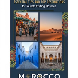 Puede incluir: Una guía de viaje titulada "ESSENTIAL TIPS AND TOP DESTINATIONS for Tourists Visiting Morocco." La portada presenta cuatro imágenes: un mercado bullicioso, una escena desértica con camellos, un callejón azul y un patio.