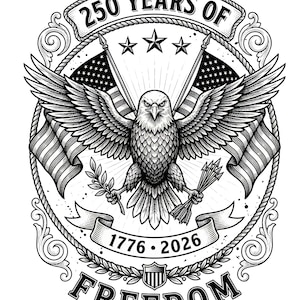 May include: A monochrome illustration featuring an American bald eagle with spread wings, holding an olive branch and arrows. The design includes American flags, stars, and the text "250 YEARS OF FREEDOM 1776-2026."