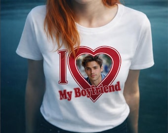 Custom Photo Valentine T-Shirt, I Love My Boyfriend Gift