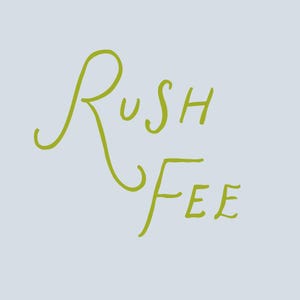 May include: A light gray square graphic featuring the text Rush Fee written in a handwritten, lime green script font. The word Rush is positioned above the word Fee, with the letter R featuring an elongated, decorative tail that curves below.