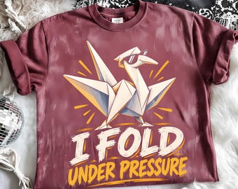I Fold Under Pressure PNG, Funny Origami Crane Design