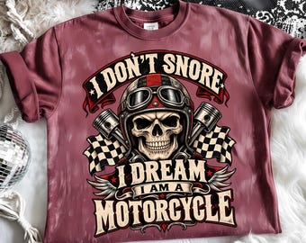 I Don't Snore I Dream I Am a Motorcycle PNG, Skull Biker Design
