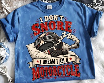 Funny Motorcycle Sleep PNG, I Don't Snore I Dream I Am a Motorcycle