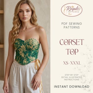 May include: A strapless corset top in a green and gold floral pattern. The image also includes the text "Royals PATTERNS", "CORSET TOP", "XS-XXXL", and "INSTANT DOWNLOAD".
