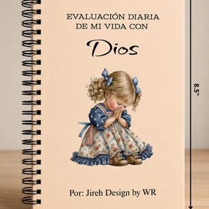 May include: A spiral-bound notebook with a light beige cover measuring 5.5 inches by 8.5 inches. The cover features the text 'EVALUACIÓN DIARIA DE MI VIDA CON Dios', an illustration of a child praying, and the text 'Por: Jireh Design by WR'.