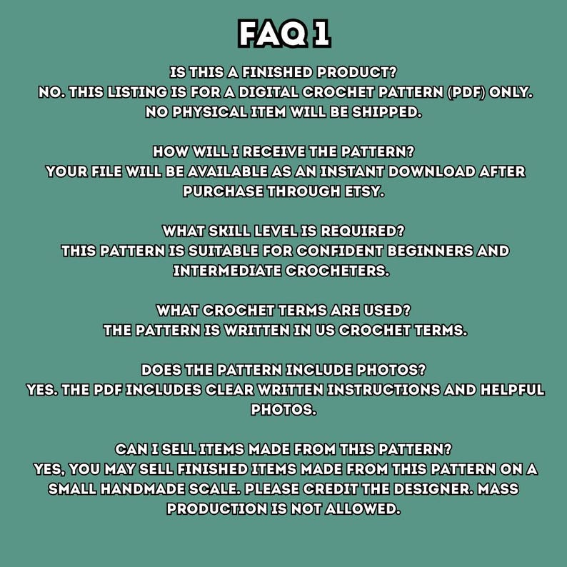 May include: A teal-colored graphic with the text "FAQ 1" at the top. The text answers questions about a digital crochet pattern, including skill level, terms used, and if finished items can be sold.