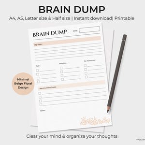 May include: A printable "Brain Dump" notepad with a minimalist beige floral design. The notepad includes sections for tasks, priorities, and notes. A dark gray pencil rests beside the notepad. The text reads "Clear your mind & organize your thoughts."