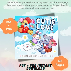 May include: A digital coloring book cover titled Cutie Love featuring a cartoon rabbit and bear with balloons, envelopes, and clouds. Text reads: Sometimes all you need is a soft space to land. Let each page be a warm place where your thoughts can settle, your breath can slow, and your heart can rest. PDF + PNG, 40 Pages.