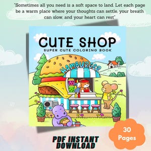 May include: A coloring book titled CUTE SHOP SUPER CUTE COLORING BOOK featuring a giant hamburger-shaped food stand, a dog vendor, a mouse customer, and a purple hippo. Text reads: Sometimes all you need is a soft space to land. 30 Pages PDF INSTANT DOWNLOAD.