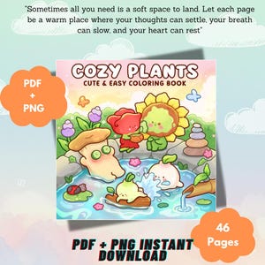 May include: A digital colouring book titled COZY PLANTS CUTE & EASY COLOURING BOOK featuring a cartoon illustration of anthropomorphic plants and vegetables relaxing in a pond. The cover includes text about a soft space and 46 pages in PDF and PNG format.