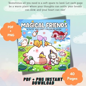 May include: A digital coloring book cover titled MAGICAL FRIENDS A CUTE AND COZY COLORING BOOK featuring cartoon animals in a grassy landscape. Text includes PDF + PNG, 40 Pages, and a quote about a soft space to land and settling thoughts.