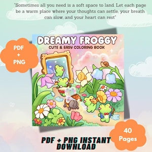 Op de afbeelding: Een kleurboekcover getiteld Dreamy Froggy Cute & Easy Coloring Book met illustraties van groene kikkers in een tuin met bloemen, een spiegel en een slak. De tekst luidt: Sometimes all you need is a soft space to land. PDF + PNG 40 Pages.