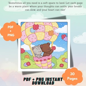 May include: A digital coloring page featuring a hot air balloon with a patchwork pattern carrying a gray kitten and a brown bear. The text reads: Sometimes all you need is a soft space to land. Let each page be a warm place where your thoughts can settle, your breath can slow, and your heart can rest. Includes 30 pages in PDF and PNG formats.