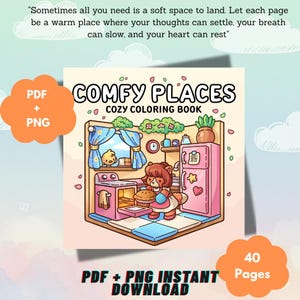 May include: A digital coloring book titled Comfy Places Cozy Coloring Book featuring a cartoon illustration of a character baking in a kitchen. The text reads: Sometimes all you need is a soft space to land. Let each page be a warm place where your thoughts can settle, your breath can slow, and your heart can rest. Includes 40 pages in PDF and PNG format.