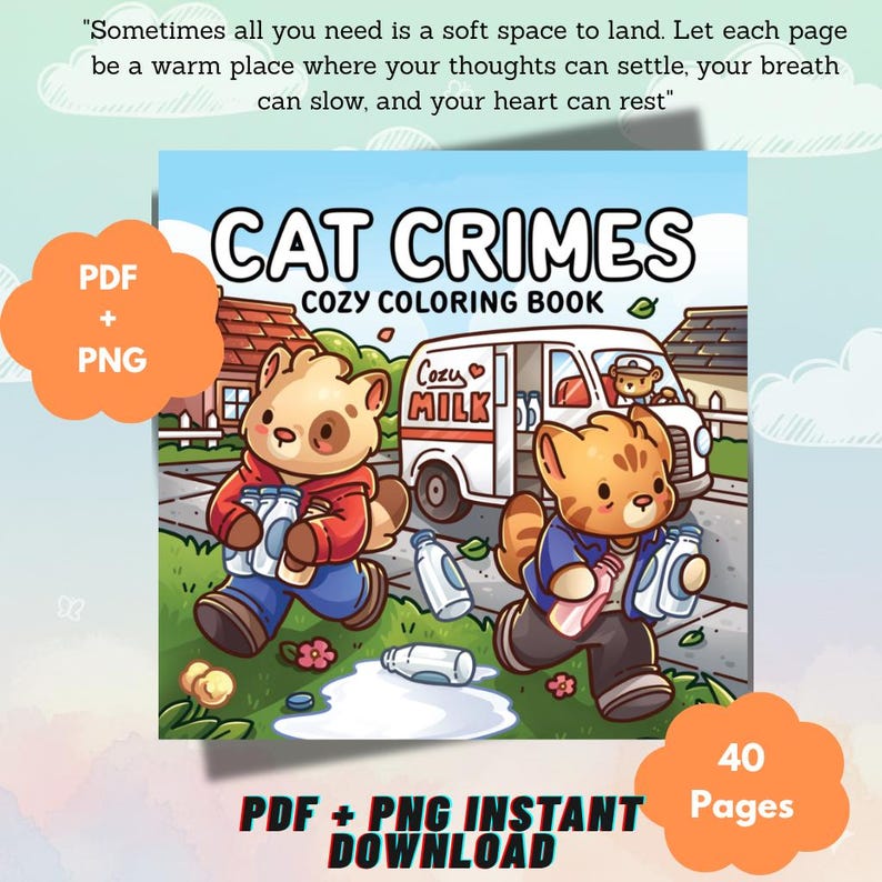 May include: A digital coloring book titled Cat Crimes Cozy Coloring Book featuring two cartoon cats running with milk bottles near a Cozy Milk delivery van. The cover includes text about a soft space to land and indicates 40 pages in PDF and PNG.