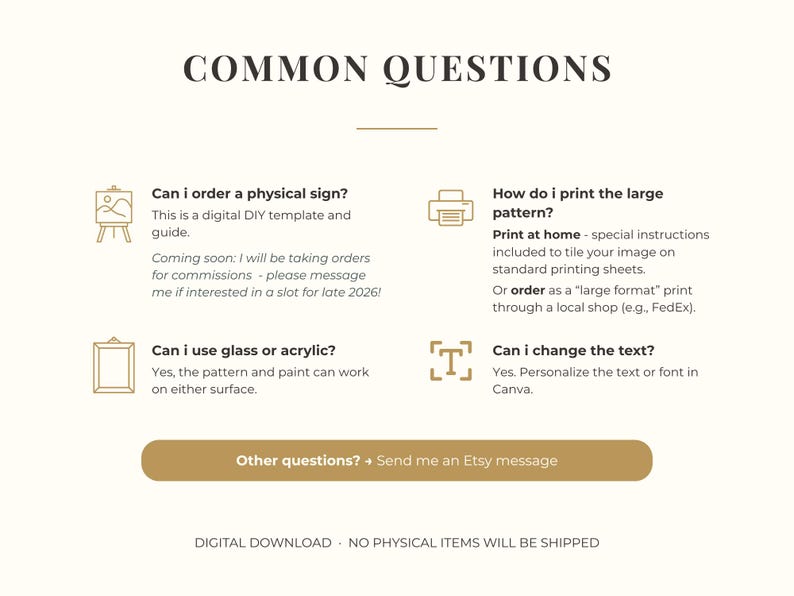 May include: An informational graphic titled COMMON QUESTIONS with dark brown text on a cream background. It features four icons representing a sign, printer, frame, and text tool, each accompanied by text explaining digital DIY template details.