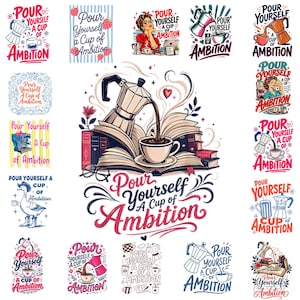 May include: A collection of graphic designs featuring a moka pot pouring coffee into a cup resting on an open book, accompanied by the text Pour Yourself A Cup Of Ambition. The illustrations include various styles of coffee makers, books, and floral accents.