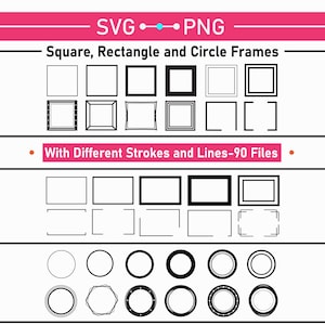 May include: A collection of black and white frame designs in square, rectangle, and circle shapes. The image includes the text "SVG PNG" and "Square, Rectangle and Circle Frames". The text "With Different Strokes and Lines-90 Files" is also present.