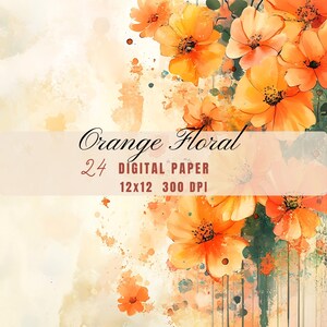 May include: Watercolor digital paper with orange floral design. The image features orange flowers and green leaves with the text "Orange Floral 24 Digital Paper 12x12 300 DPI". The background has a watercolor effect.