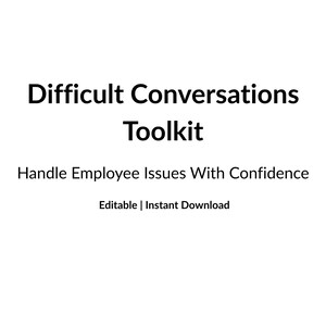 May include: A white digital document titled "Difficult Conversations Toolkit." The text "Handle Employee Issues With Confidence" is below the title. The document also states "Editable | Instant Download."
