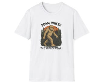 Sasquatch Camping Graphic | Roam Where The WiFi Is Weak T-Shirt