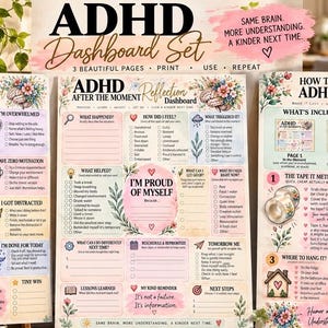 May include: A three-page ADHD dashboard set featuring floral illustrations and pastel color schemes. The pages include ADHD In The Moment, ADHD After The Moment Reflection, and How To Use Your ADHD Dashboard, with text prompts for self-regulation.