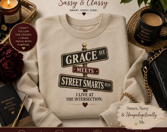 Grace Ave Meets Street Smarts Sweatshirt Sassy Classy Crewneck Smart Woman Gift Empowering Graphic Sweatshirt