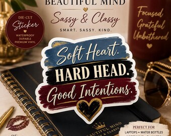 Soft Heart Hard Head Good Intentions Sticker | Funny Sassy Die Cut Sticker | Beautiful Mind Sassy & Classy Collection | Laptop Water Bottle