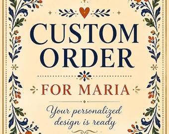 Custom for Maria