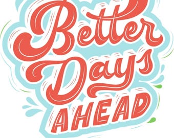 Camiseta "Better Days Are Coming": ropa motivacional para tiempos difíciles