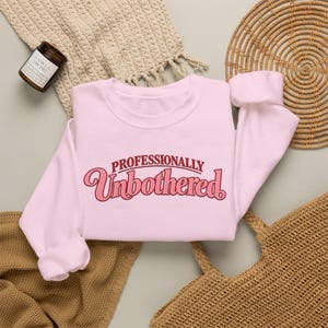 Unbothered Script Sweatshirt, Inspirational Text Pullover