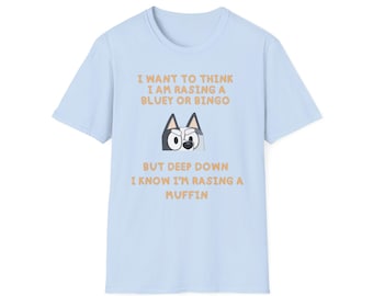 I want to think I'm raising a Bluey or Bingo T-Shirt | Funny Parenting Quote