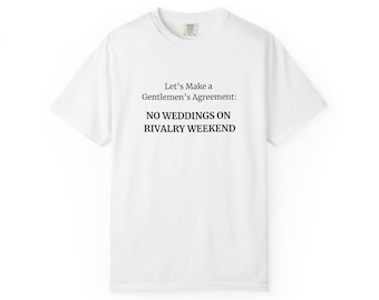 No Weddings During Rivalry Weekend T-shirt | College Football Humor