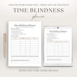 May include: A Time Blindness Planner template displayed on a printed sheet and a digital tablet screen. The layout includes a task time tracker with columns for task, estimated, actual, and notes, plus reflection questions and a gold pen.