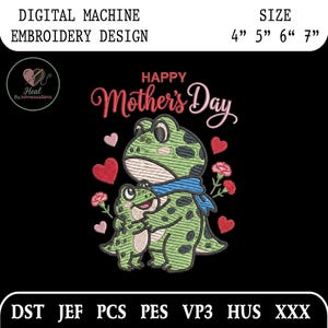 May include: Digital machine embroidery design featuring a green frog embracing a smaller frog, with the text "Happy Mother's Day" in pink script. The design is available in sizes 4", 5", 6", and 7" and includes various file formats.