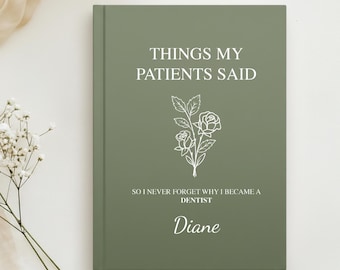 Things My Patients Said So I Never Forget Why I Became a Dentist Journal, Dentist Gift, Dentist Appreciation, Dentist Grad Gift
