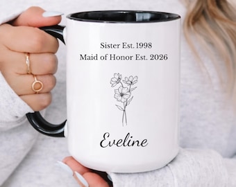 Sister to Maid of Honor Coffee Mug, Personalized Maid of Honor Proposal Gift, Sister to Maid Of Honor EST Custom Cup (MM-LM1235)