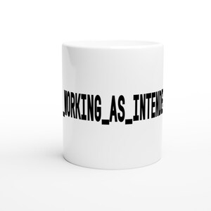 Working As Intended Coffee Mug – IT Support Humor