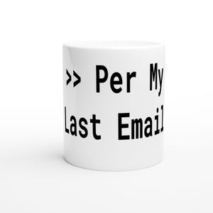 Dalla mia ultima e-mail - Umorismo tecnico da tazza da caffè per help desk e IT