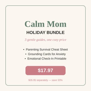 May include: A digital product bundle titled Calm Mom Holiday Bundle featuring three guides: Parenting Survival Cheat Sheet, Grounding Cards for Anxiety, and Emotional Check-In Printable. The text is displayed in green, black, and pink on a cream background.
