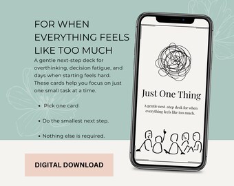 Just One Thing- Digital Action Cards for Overwhelm, Anxiety, & Mental Reset.