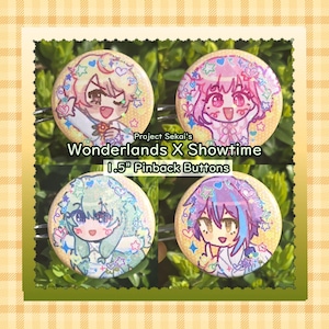 May include: Four 1.5" pinback buttons featuring anime-style characters. The buttons are from Project Sekai's Wonderlands x Showtime. Each button has a different character with colorful designs and backgrounds. The buttons are on a green background.